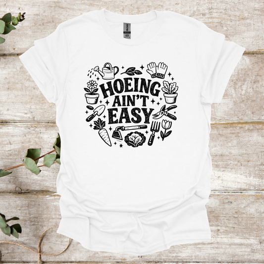 Hoeing Ain't Easy T-shirt