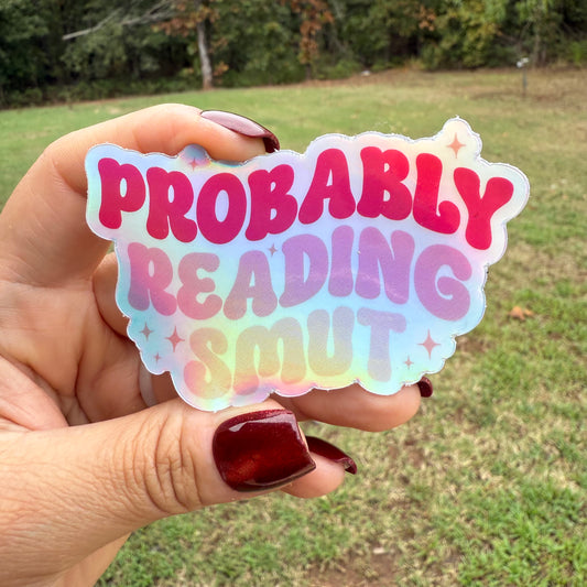 Holographic "Probably Reading Smut" Sticker