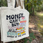 Money Can’t Buy Happiness, But It Can Buy Books Tote Bag