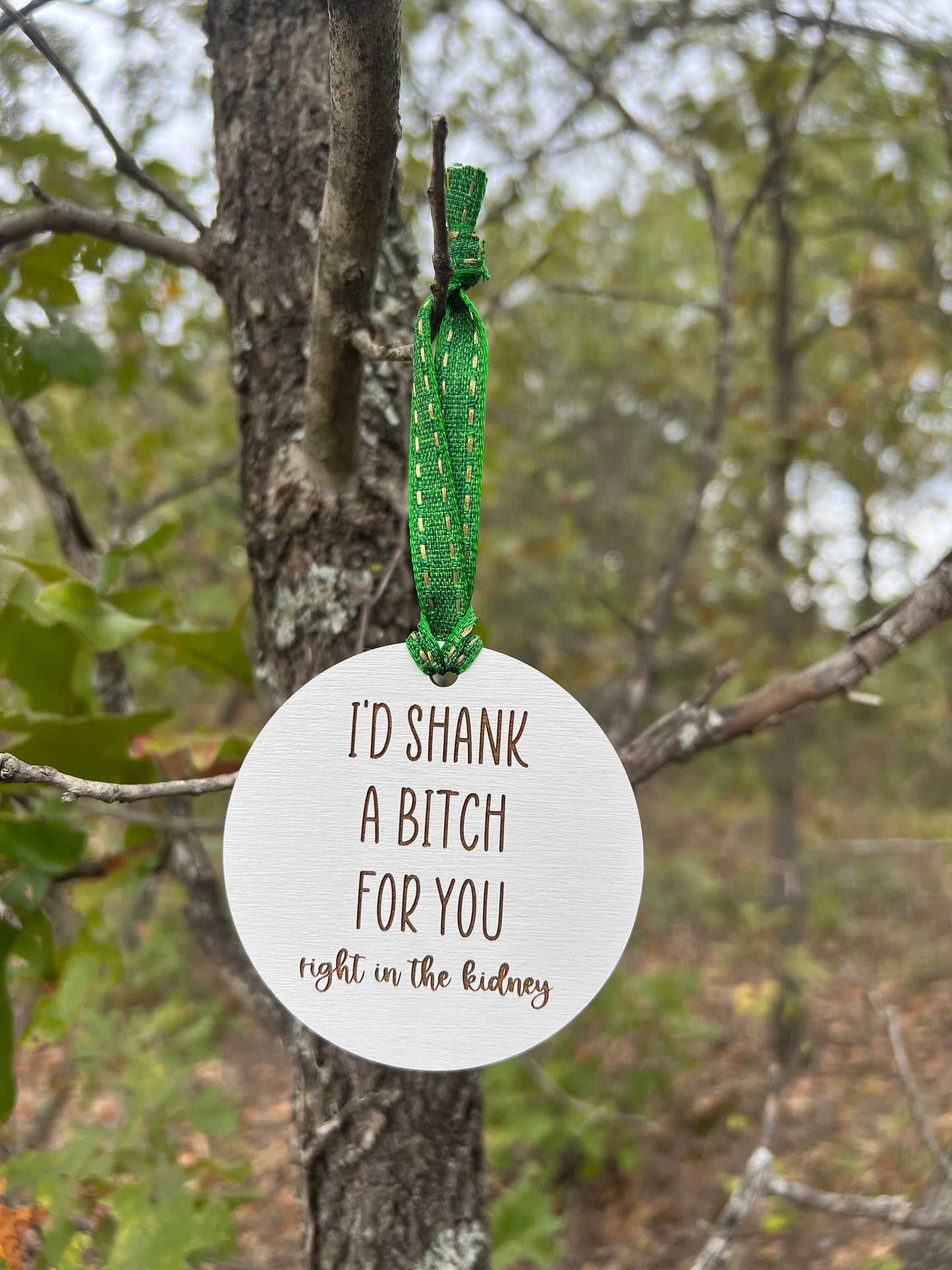 I'd Shank a Bitch For You Ornament