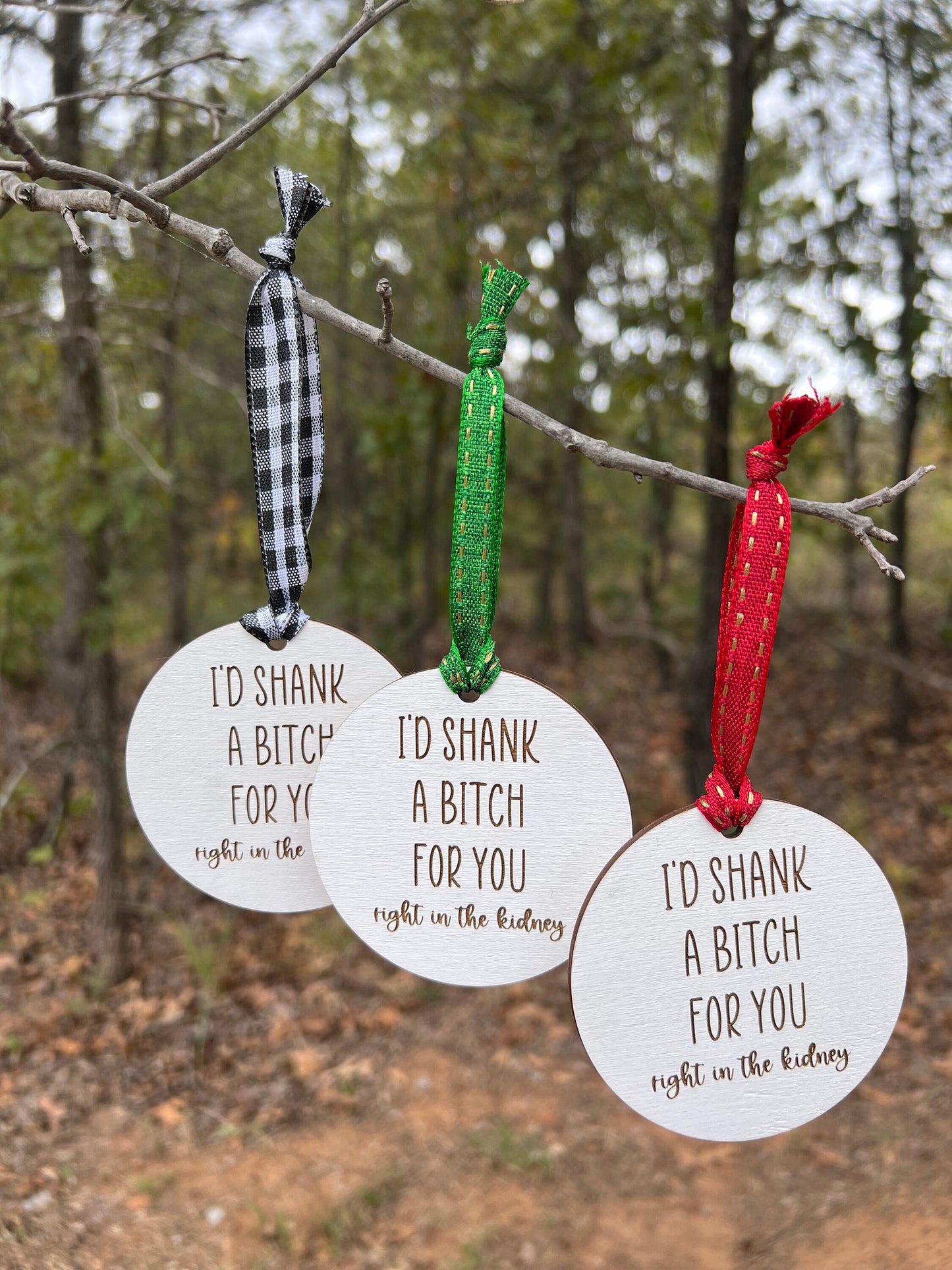 I'd Shank a Bitch For You Ornament