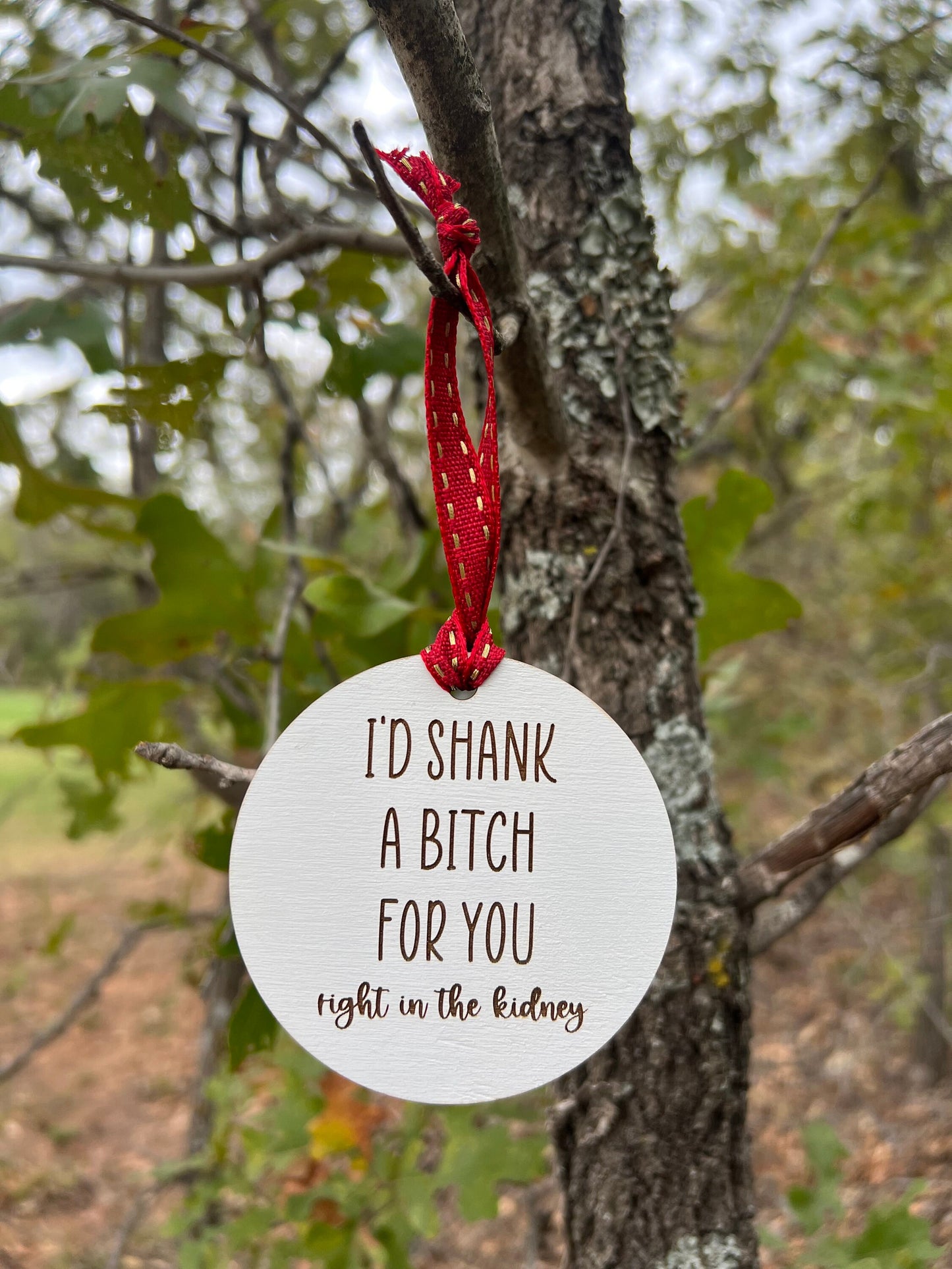 I'd Shank a Bitch For You Ornament