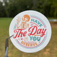 Have The Day You Deserve