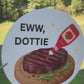 Eww, Dottie Sticker