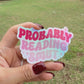 Holographic "Probably Reading Smut" Sticker