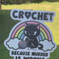 Crochet Because Murder is Wrong Sticker